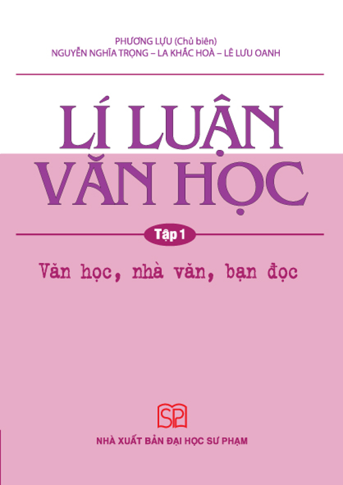 Lí Luận Văn Học (Văn học, nhà văn, bạn đọc) Tập 1