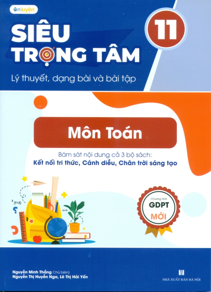 Siêu trọng tâm lý thuyết, dạng bài và bài tập lớp 11 môn Toán (Bám sát nội dung 3 bộ sách  Kết nối tri thức, Cánh diều, Chân trời sáng tạo)