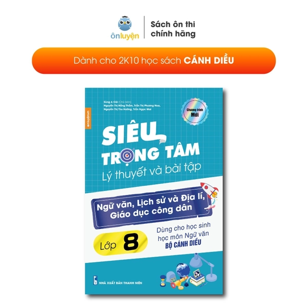 Sách Lớp 8-(Bộ Cánh Diều)- Siêu trọng tâm lý thuyết và bài tập Ngữ Văn, Lịch Sử Và Địa Lý, Giáo Dục Công Dân Lớp 8 (Dùng cho học sinh học môn ngữ văn Cánh Diều, Lịch sử và Địa Lí, GDCD phù hợp cả 3 bộ sách)