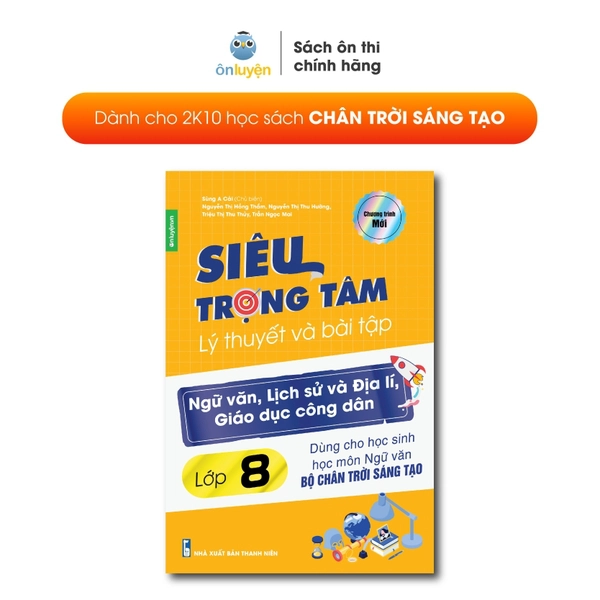 Sách Lớp 8- (Bộ Chân Trời) Siêu trọng tâm lý thuyết, dạng bài và bài tập Ngữ Văn, Lịch Sử Và Địa Lý, Giáo Dục Công Dân  (Dùng cho học sinh học môn ngữ văn Chân trời sáng tạo, Lịch sử và Địa Lí, GDCD phù hợp cả 3 bộ sách)